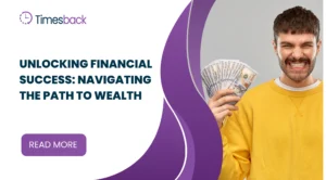 Unlocking Financial Success: Navigating the Path to Wealth