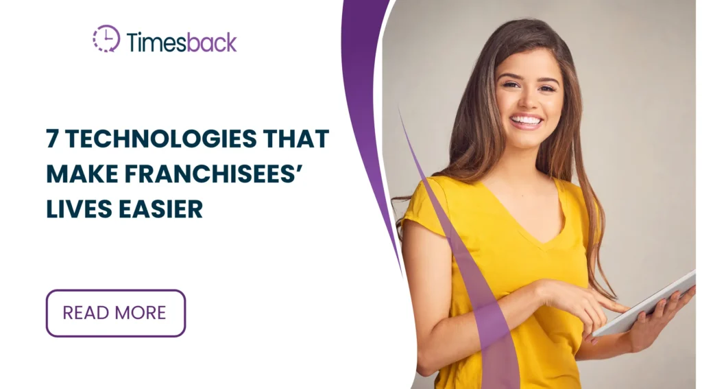 Technologies That Make Franchisees’ Lives Easier