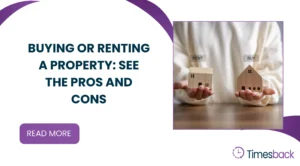 Buying or Renting a Property: See the Pros and Cons