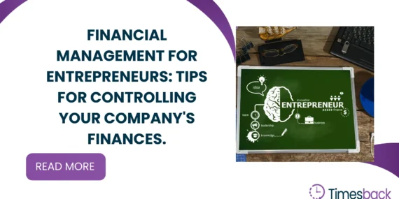 Financial Management for Entrepreneurs: Practical tips for controlling your company’s finances.