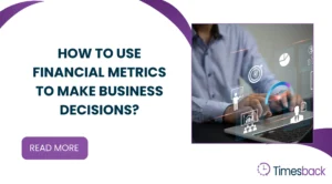 How to use financial metrics to make business decisions?