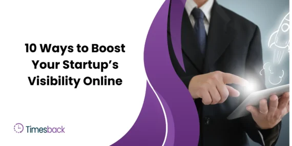 10 Ways to Boost Your Startup’s Visibility Online