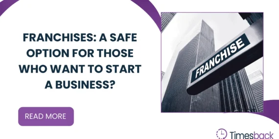 Franchises: A Safe Option for Those Who Want to Start a Business?