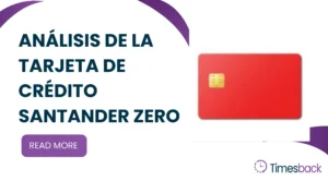 Análisis de la Tarjeta de Crédito Santander Zero