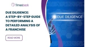 Due Diligence: A step-by-step guide to performing a detailed analysis of a franchise