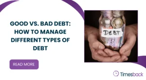 Good vs. Bad Debt: How to Manage Different Types of Debt