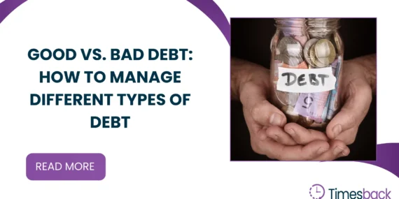 Good vs. Bad Debt: How to Manage Different Types of Debt