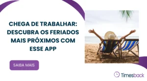 Chega de Trabalhar: Descubra os Feriados Mais Próximos com Esse App