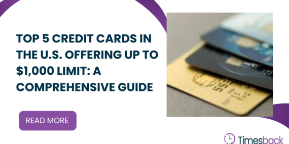 Top 5 Credit Cards in the U.S. Offering Up to $1,000 Limit: A Comprehensive Guide