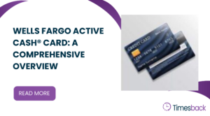 Wells Fargo Active Cash® Card: A Comprehensive Overview