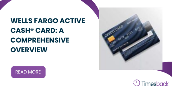 Wells Fargo Active Cash® Card: A Comprehensive Overview