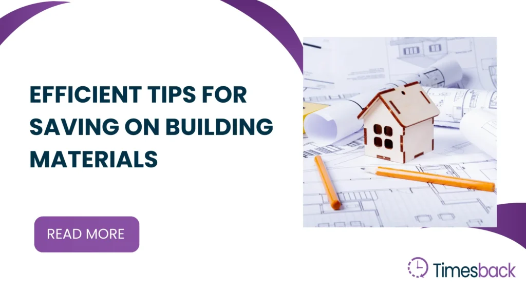 Efficient Tips for Saving on Building Materials