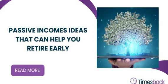 Passive Income Ideas That Can Help You Retire Early
