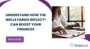 Understand How the Wells Fargo Reflect® Can Boost Your Finances