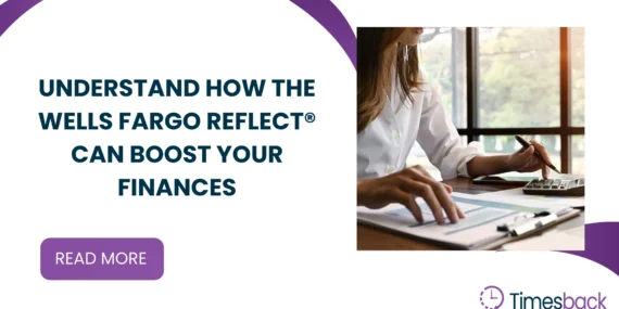 Understand How the Wells Fargo Reflect® Can Boost Your Finances