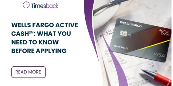 Wells Fargo Active Cash℠: What You Need to Know Before Applying