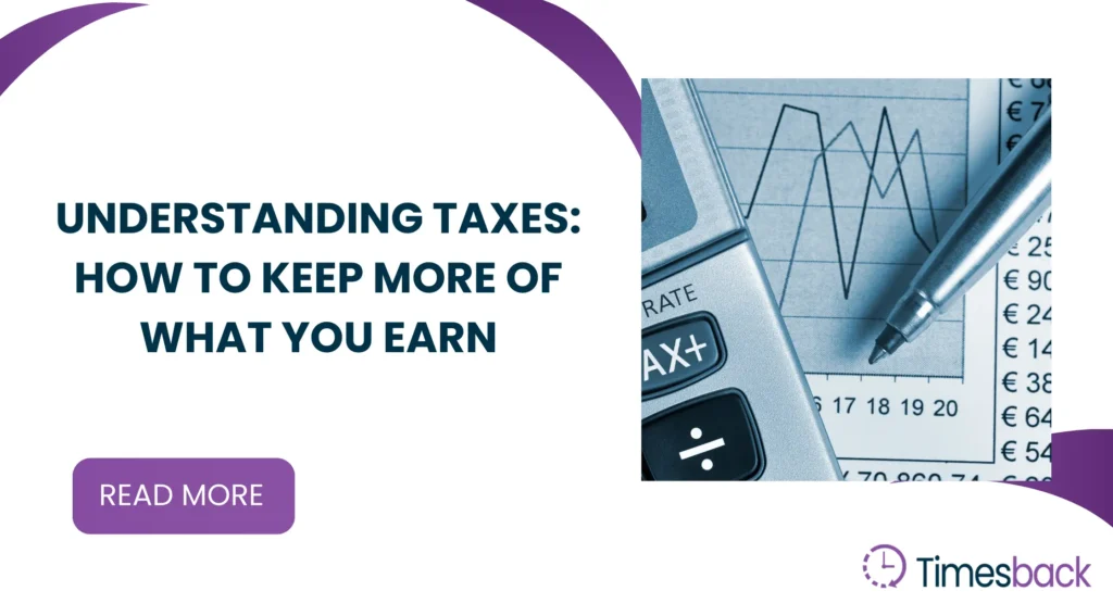 Understanding Taxes: How to Keep More of What You Earn