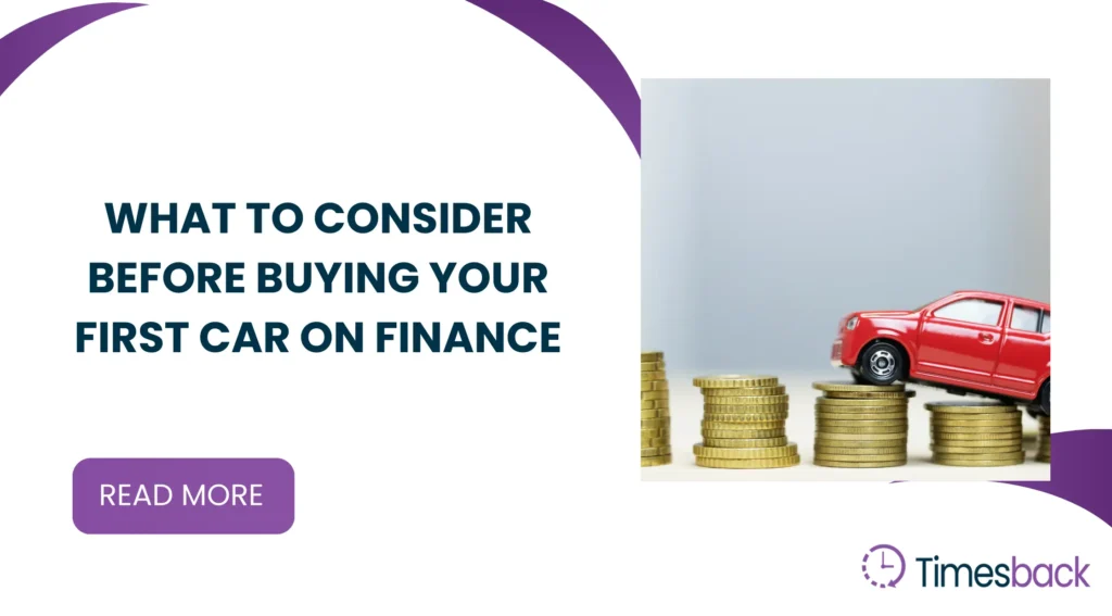 What to Consider Before Buying Your First Car on Finance