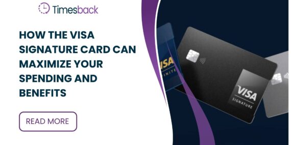 How the Visa Signature Card Can Maximize Your Spending and Benefits