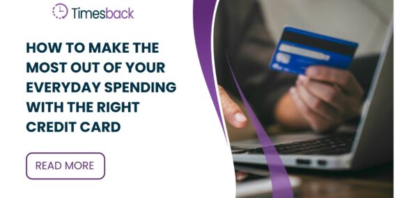 How to Make the Most Out of Your Everyday Spending with the Right Credit Card