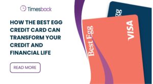 How the Best Egg Credit Card Can Transform Your Credit and Financial Life