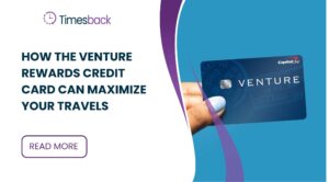 How the Venture Rewards Credit Card Can Maximize Your Travels