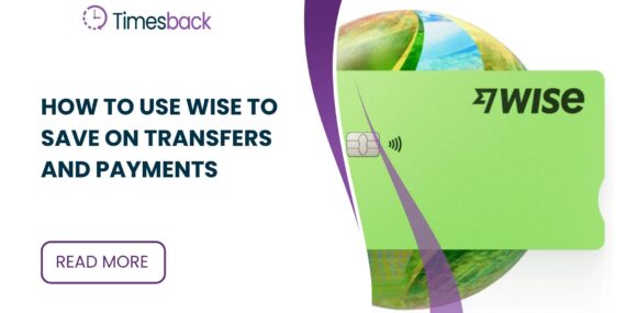 How to Use Wise to Save on Transfers and Payments