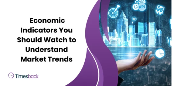 Economic Indicators You Should Watch to Understand Market Trends