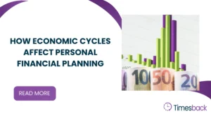 How Economic Cycles Affect Personal Financial Planning