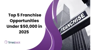 Top 5 Franchise Opportunities Under $50,000 in 2025