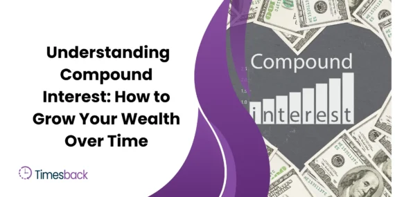 Understanding Compound Interest: How to Grow Your Wealth Over Time