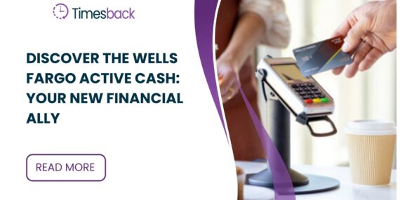 Discover the Wells Fargo Active Cash: Your New Financial Ally