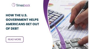 How the U.S. Government Helps Americans Get Out of Debt