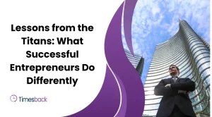 Lessons from the Titans: What Successful Entrepreneurs Do Differently