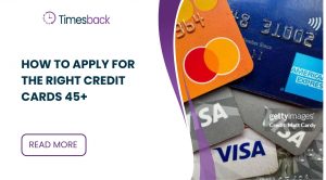 How to Apply for the Right Credit Cards 45+