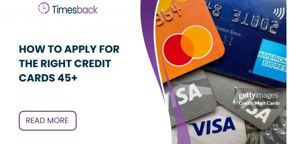 How to Apply for the Right Credit Cards 45+