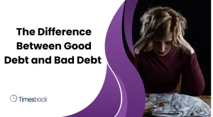 The Difference Between Good Debt and Bad Debt