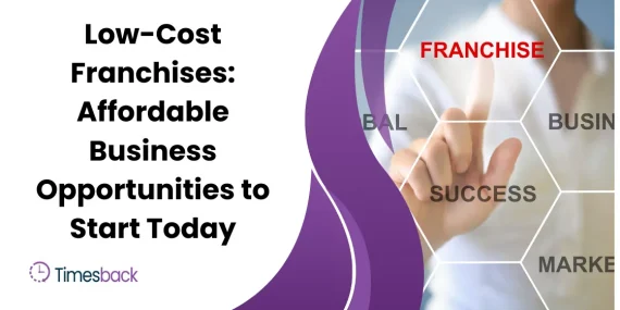 Low-Cost Franchises: Affordable Business Opportunities to Start Today