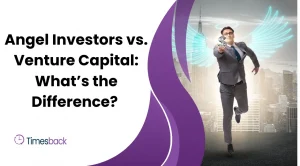 Angel Investors vs. Venture Capital: What’s the Difference?