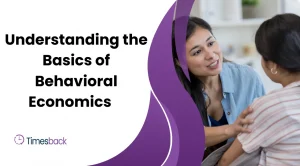 Understanding the Basics of Behavioral Economics
