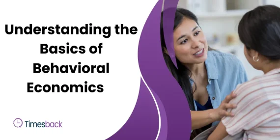 Understanding the Basics of Behavioral Economics