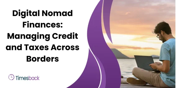 Digital Nomad Finances: Mastering Credit and Taxes Across Borders
