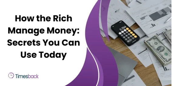 How the Rich Manage Money: Secrets You Can Use Today
