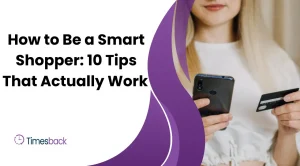 How to Be a Smart Shopper: 10 Tips That Actually Work