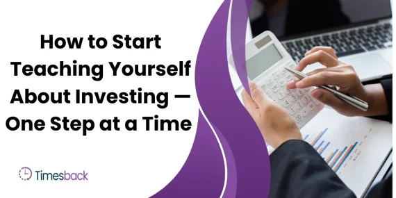 How to Start Teaching Yourself About Investing — One Step at a Time