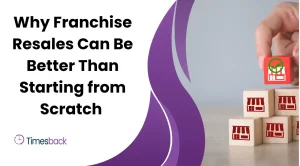 Why Franchise Resales Can Be Better Than Starting from Scratch