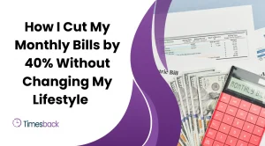 How I Cut My Monthly Bills by 40% Without Changing My Lifestyle