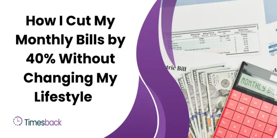 How I Cut My Monthly Bills by 40% Without Changing My Lifestyle