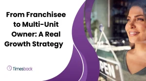 From Franchisee to Multi-Unit Owner: A Real Growth Strategy