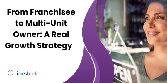 From Franchisee to Multi-Unit Owner: A Real Growth Strategy